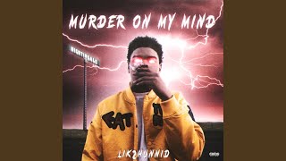 Murder on my mind - Lik2hunnid