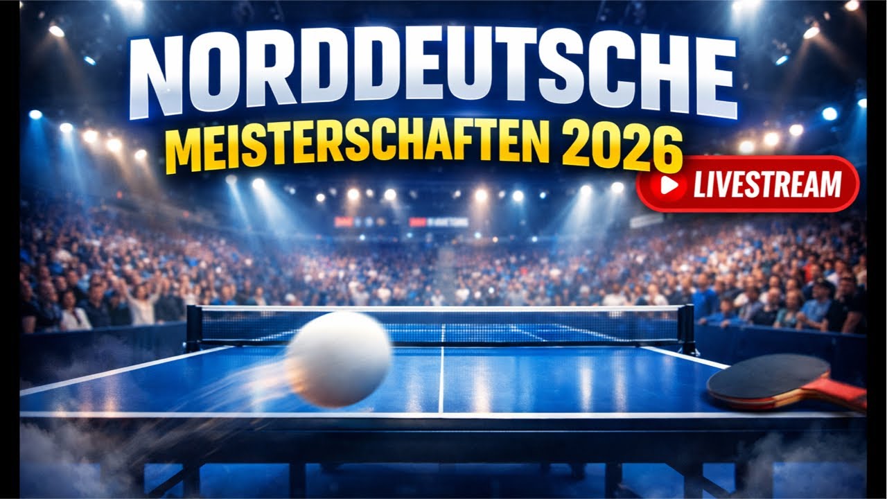 Norddeutsche Meisterschaften 2026 | Tischtennis LIVESTREAM