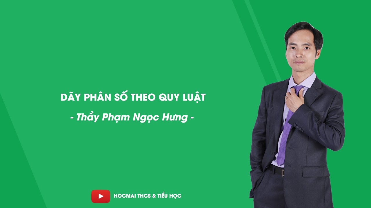 Dãy phân số theo quy luật - Toán 6 - Thầy Phạm Ngọc... - youtube
