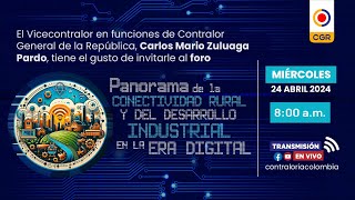 Foro: Conectividad rural y desarrollo industrial en la era digital #envivo #cgr