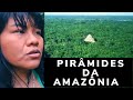 Pirâmides da Amazônia -Sob o Olhar Indígena