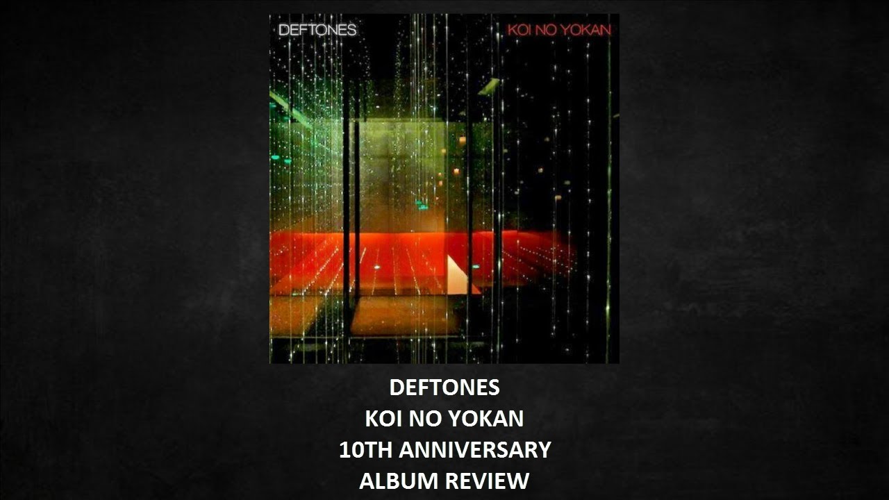 Deftones - Koi No Yokan 10th anniversary ALBUM REVIEW - YouTube