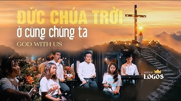 Đức Chúa Trời Ở Cùng Chúng Ta | MV Official | Worship Logos
