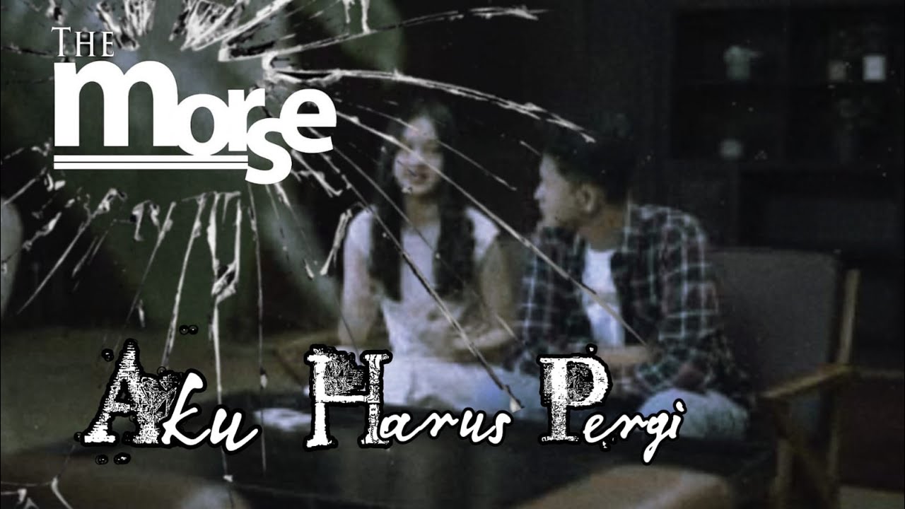 The Morse Aku Harus Pergi (official Music video) - YouTube