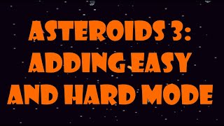 Asteroids 3: Adding different difficulties and a title screen