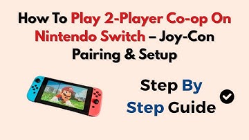 How To Play 2-Player Co-op On Nintendo Switch – Joy-Con Pairing & Setup