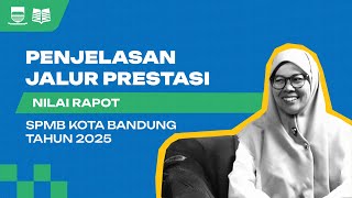 Penjelasan Jalur Prestasi nilai Rapot  Spmb Kota Bandung Thn 20252026