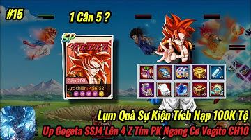 Siêu Rồng Thần Huyền #15 - Bus Quà Tích Nạp 100K Tệ Up Gogeta SSJ4 Lên 4 Z Tím Test 1 Cân 5 