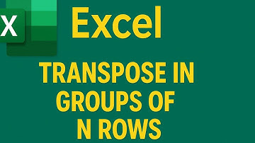 Excel Transpose in Groups of N Rows