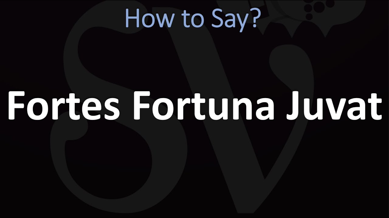 How to Pronounce Fortes Fortuna Juvat? (CORRECTLY) 