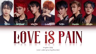 Kingdom 킹덤 - Love Is Pain Color Coded Lyrics Hanromeng