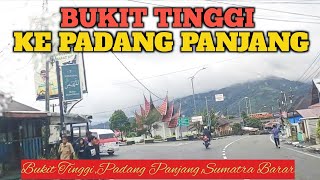 Dari Bukit Tinggi Ke Padang Panjang