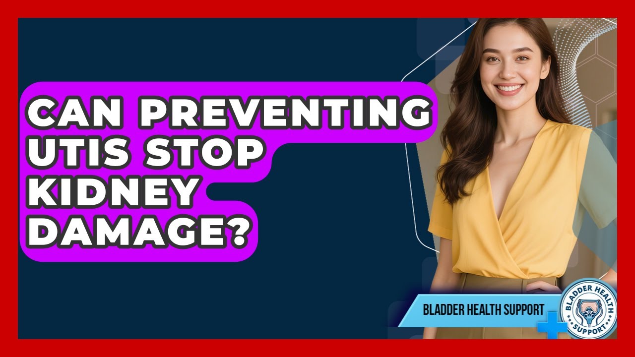 Can Preventing UTIs Stop Kidney Damage? - Bladder Health Support