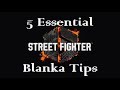 Sf6  5 essential blanka tips  street fighter 6