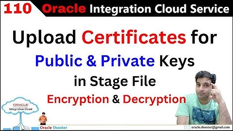OIC-110 How to Upload Certificates for Public & Private Keys in Stage File Encryption & Decryption