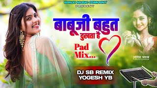 Babuji Bahut Dukhta Hai ❤️ | Mehbooba | Pad Sambal Mix | Babuji Bahut Dukhta Hai DJ SB REMIX YOGESH YB