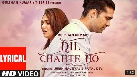 Dil Chahte Ho (LYRICAL) Jubin Nautiyal, Mandy Takhar | Payal Dev, AM Turaz |Navjit B | Bhushan Kumar