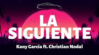 La Siguiente - Kany Garcia ft Christian Nodal - Letra/Lyrics