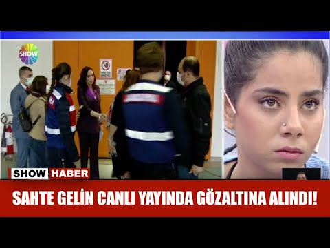 Sahte gelin canlı yayında gözaltına alındı!