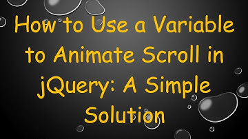 How to Use a Variable to Animate Scroll in jQuery: A Simple Solution