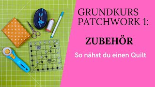 Grundkurs Patchwork 1: Grundausstattung und Material