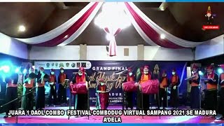 JUARA 1 DAOL COMBO FESTIVAL COMBODUG VIRTUAL SAMPANG 2021 SE MADURA - ADELA