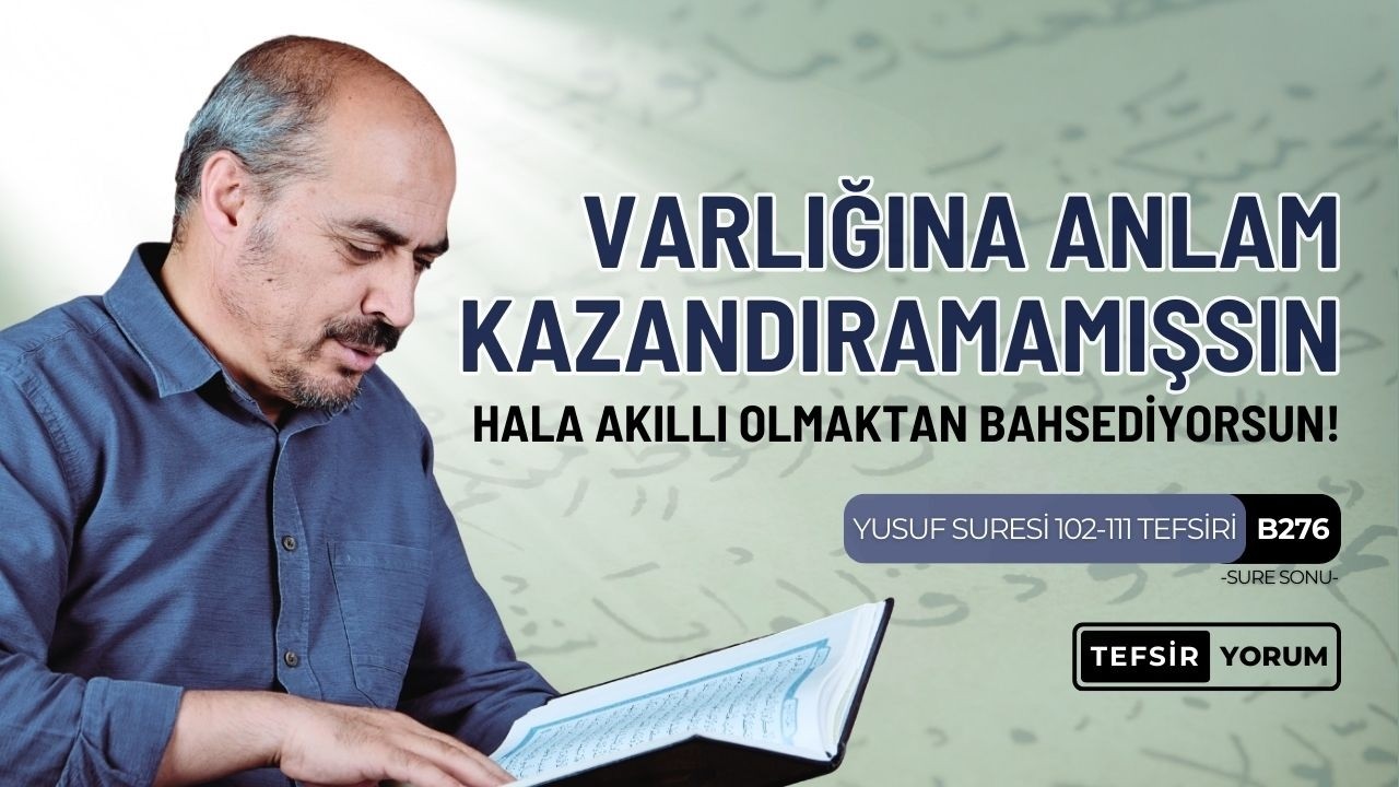 Yusuf Suresi Tefsiri | 102-111. Ayetler | Tefsir&Yorum B0276 | Seyfettin Huca