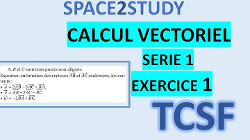 Exercice 1 - Le calcul vectoriel - Série 1 - TCS - Maths