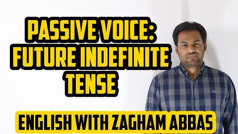PASSIVE VOICE: FUTURE INDEFINITE TENSE BY ZAGHAM ABBAS... 