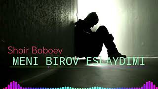 Meni Birov Eslaydimi - Shoir Boboev (Music Uz) Kanaldan Uzoqlashmang