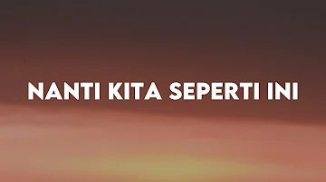 Nanti kita seperti ini - Batas Senja (Lirik Lagu)