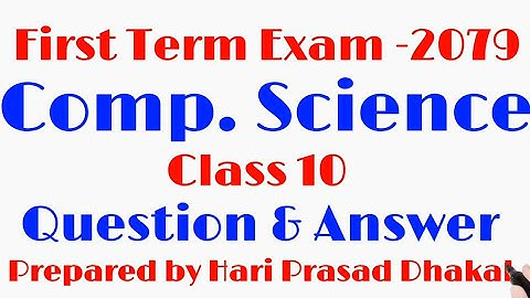 First term Exam 2079 || Class 10 || Com. Science || Question & Answer || Hari Prasad Dhakal ||