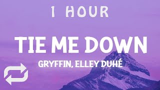 [ 1 HOUR ] Gryffin - Tie Me Down (Lyrics) ft Elley Duhé