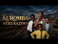 KUROMBA NEKUSAZIWA Zimbabwean Movie HD Drama 