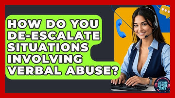How Do You De-escalate Situations Involving Verbal Abuse? - Customer Support Coach