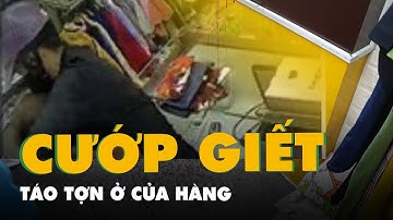Cướp táo tợn rút dao đâm nhân viên shop quần áo lấy tiền, vàng, điện thoại rồi tẩu thoát