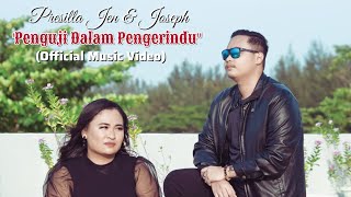 PENGUJI DALAM PENGERINDU - PRESILLA JEN & JOSEPH CHENDANG (OFFICIAL MV)