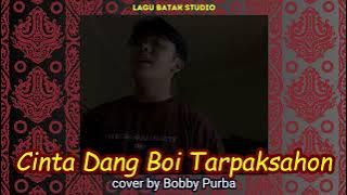 Cinta Dang Boi Tarpaksahon cover by Bobby Purba