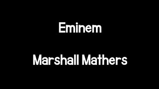 Eminem - Marshall Mathers (Lyrics)