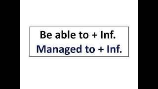 Be able to & Managed to + Infinitive