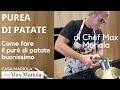 PUREA DI PATATE  e  COME FARE PURE' DI PATATE BUONISSIMO - Chef Max Marila