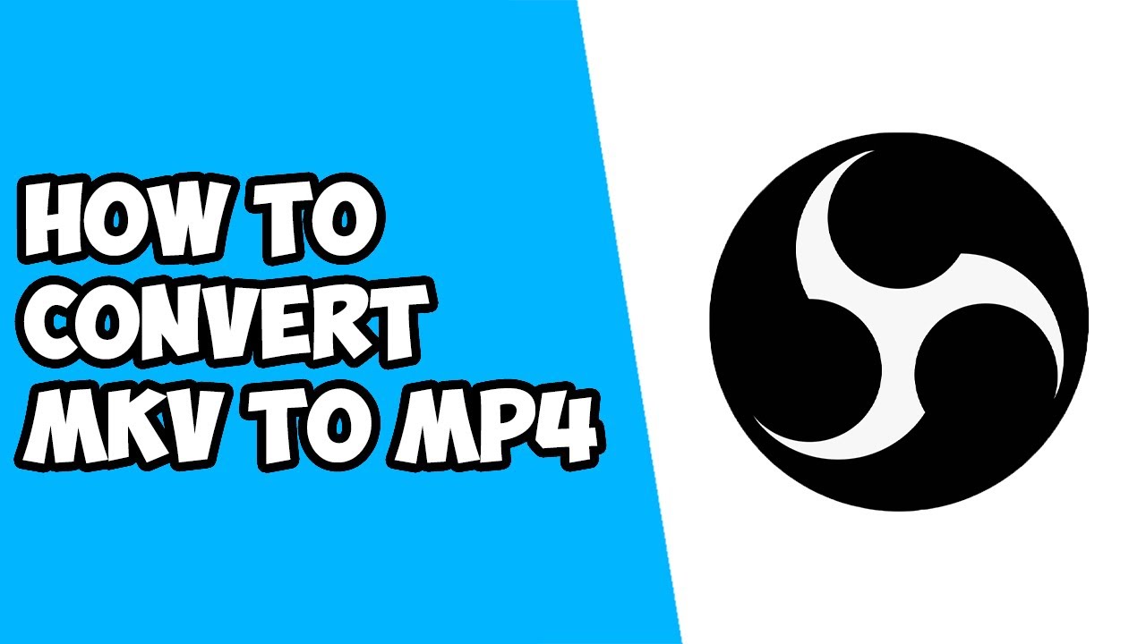 How To ConvertRemux MKV To MP4 Using OBS