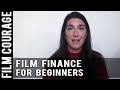 A Beginners Guide To Film Finance by Emily Corcoran