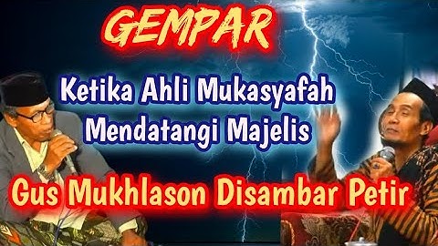 GEMPAR 💥 Ahli Mukasyafah mendatangi Majelis, Gus Mukhlason disambar petir