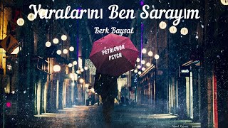 Berk Baysal - Yaralarını Ben Sarayım (Şarkı Sözü/Lyrics) HD
