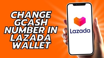 How To Change Gcash Number In Lazada Wallet