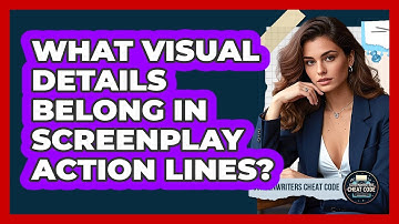 What Visual Details Belong In Screenplay Action Lines?
