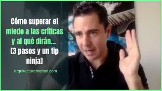 Cómo superar el miedo a las críticas y al qué dirán, 3 pasos y un tip ninja | Enrique Delgadillo