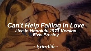 Elvis Presley - Can't Help Falling In Love (Live In Honolulu 1973 Version) (Lyrics)