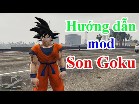 [GTA5 Mod] Hướng dẫn mod SON GOKU (DRAGON BALL) mới nhất